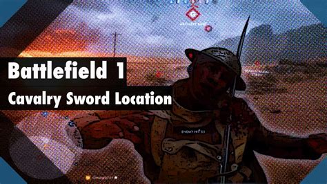 Battlefield 1 Hidden Cavalry Sword Location Mightier Than The