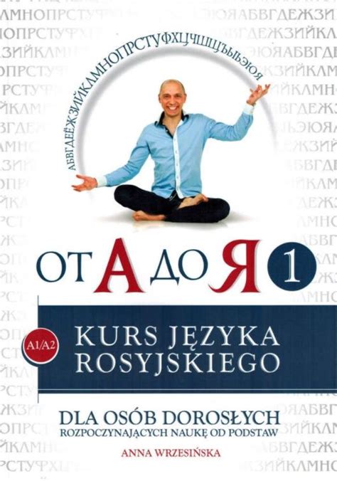 Od A Do Ja Poziom A A Kurs J Zyka Rosyjskiego Dla Os B Doros Ych