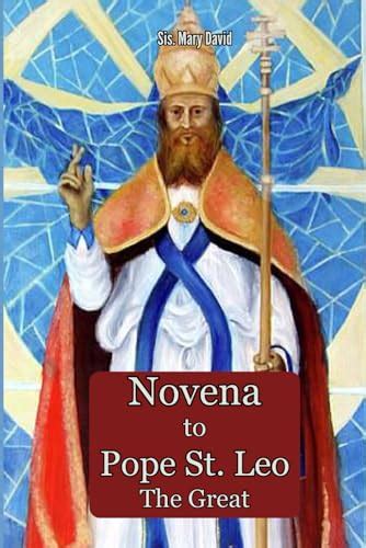 Novena To Pope St Leo The Great A Nine Day Devotion To Pope St Leo