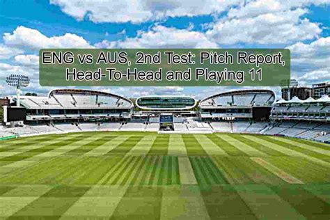 Ashes 2023 Eng Vs Aus 2nd Test Pitch Report Head To Head And Playing Xi