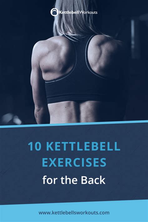 10 Kettlebell Back Exercises | Plus 3 Kettlebell Back Workouts