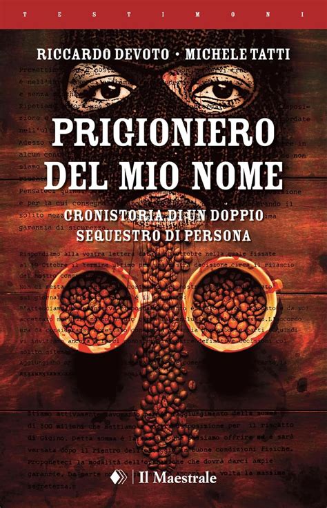 Amazon Prigioniero Del Mio Nome Cronistoria Di 9788864293424