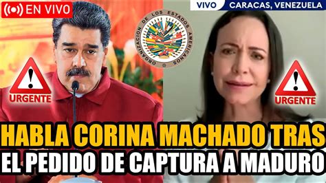 HABLA CORINA MACHADO EN VIVO TRAS EL PEDIDO DE DETENCIÓN A MADURO