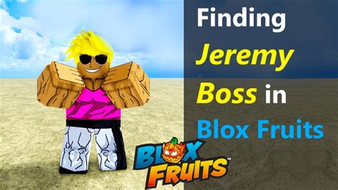 Where To Find Jeremy In Blox Fruits Jeremy Location In Blox Fruits