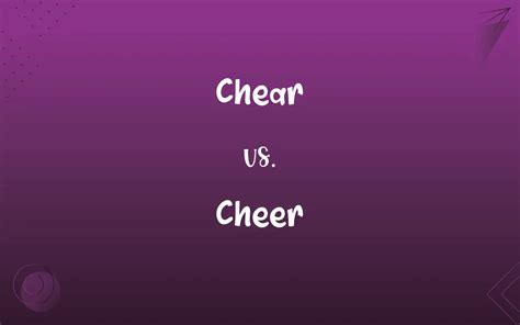 Chear vs. Cheer: Mastering the Correct Spelling