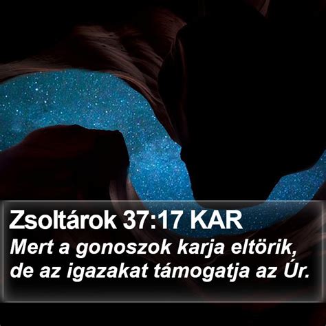 Zsoltárok 37 17 KAR Mert a gonoszok karja eltörik de az igazakat