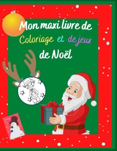 Mon Maxi Livre De Jeux Et Coloriage De Noël Maxi Livre De Coloriage Et