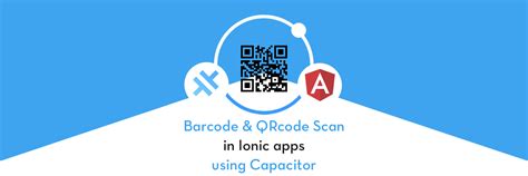 Qr Code And Barcode Scanning With Ionic And Capacitor