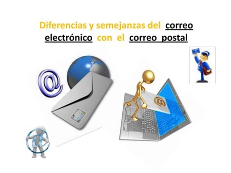 Diferencias Y Semejanzas Del Correo Electr Nico Con El Correo Postal Ppt