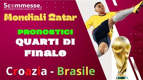 Scommesse Croazia Brasile Pronostici E Quote Vincente Quarti Di