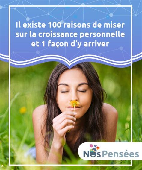 Il existe 100 raisons de miser sur la croissance personnelle et 1 façon