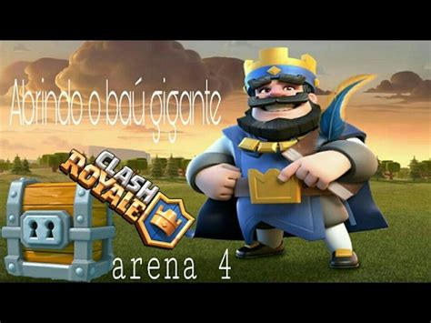 Clash Royale Abrindo O Ba Gigante Youtube