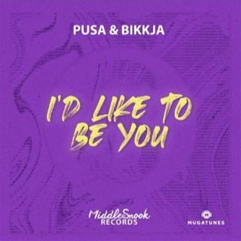 Stream Pusa Bikkja I D Like To Be You By Mugatunes Listen Online