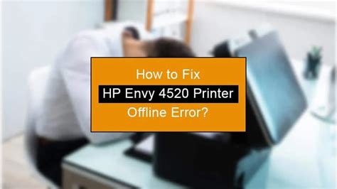 13 Steps How To Fix Hp Envy 4520 Printer Offline Error