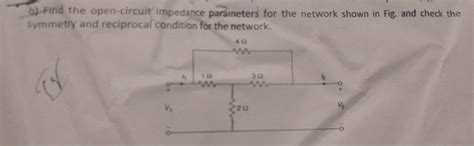 B Find The Open Circuit Impedance Parameters For The Network Shown In Fi