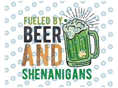 Fueled By Beer And Shenanigans Png Beer Png Barrel Png Patricks Day