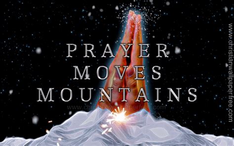 Prayer Moves Mountains  Religiousbackgrounds Christian