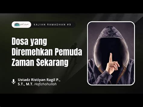 Dosa Yang Diremehkan Pemuda Zaman Sekarang Ustadz Ristiyan Ragil P