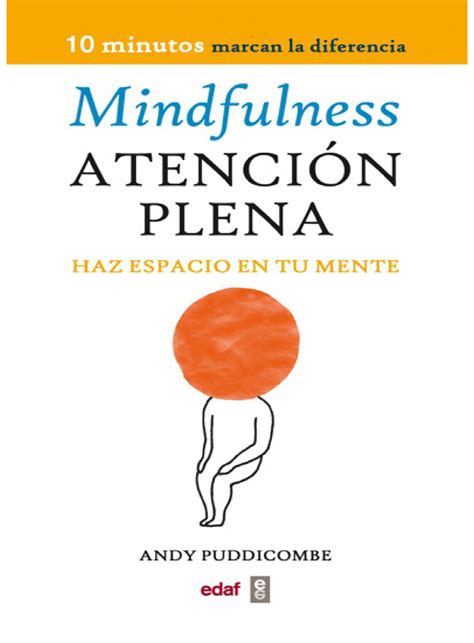 Mindfulness Atenci N Plena Haz Espacio En Tu Mente By Andy Puddicombe