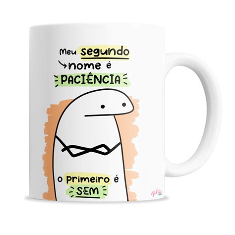 Caneca Flork Meme Bent Divertida Meu Segundo Nome Paci Ncia