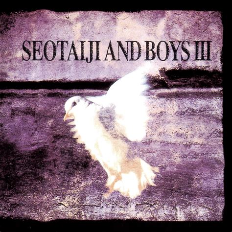 Seo Taiji And Boys - Seo Taiji and Boys III - Reviews - Album of The Year