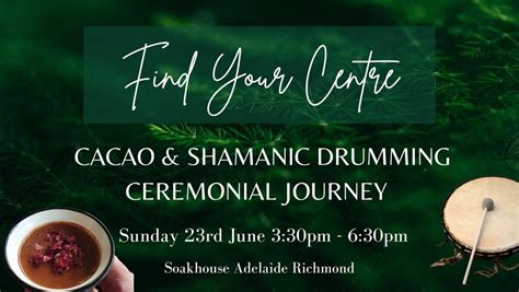 Find Your Centre Cacao And Shamanic Drumming Ceremonial Journey Soak