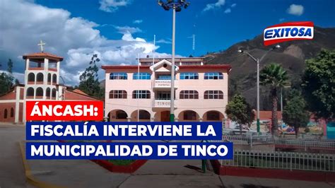 Ncash Fiscal A Interviene La Municipalidad De Tinco Por Presuntas