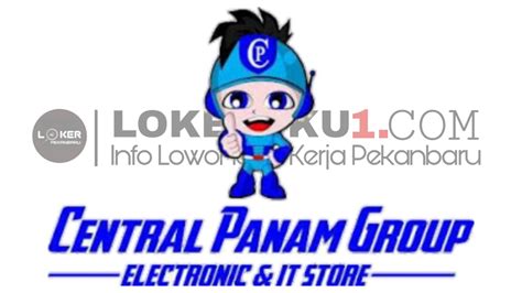 Lowongan Kerja Central Panam Elektronik Pekanbaru Agustus Loker