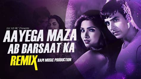 Aayega Maza Ab Barsaat Ka Official Remix Bapi Music Production Youtube