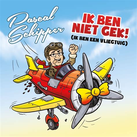 Ik Ben Niet Gek Ik Ben Een Vliegtuig Single Van Pascal Schipper