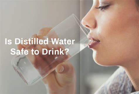 Is Distilled Water Safe To Drink