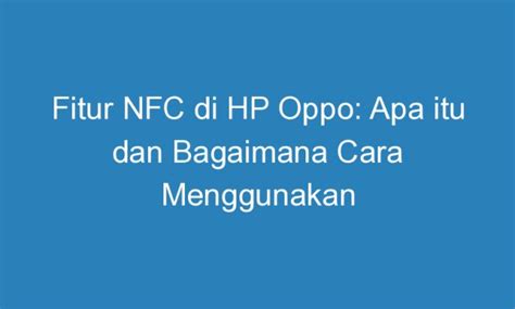 Fitur Nfc Di Hp Oppo Apa Itu Dan Bagaimana Cara Menggunakan Duahp