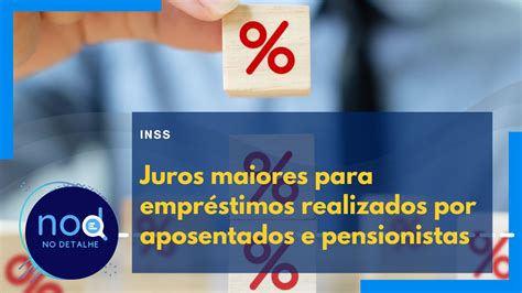 Aposentados e Pensionista do INSS pagarão juros maiores em empréstimos