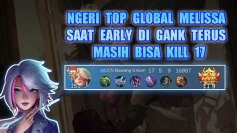 NGERI GAMEPLAY TOP GLOBAL MELISSA AKHIR SEASSON KILL 17 Mobile