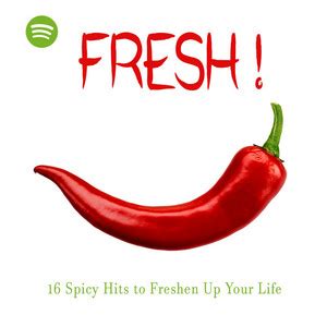 Fresh Spicy Hits To Freshen Up Your Life Playlist By