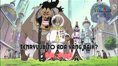 Tenryuubito Yang Baik Hanya Ada Dua Inilah Fakta One Piece Yang Tidak