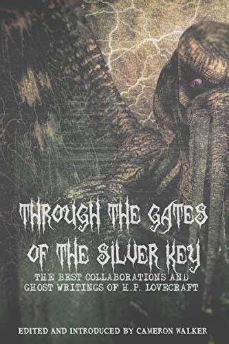 Amazon Through The Gates Of The Silver Key The Best Collaborations And Ghost Writings Of H P