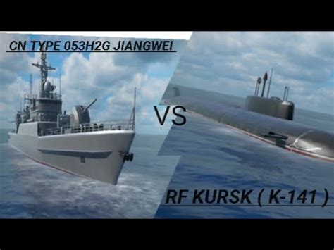 MODERN WARSHIPS CN TYPE 053H2G JIANGWEI VS RF KURSK K 141