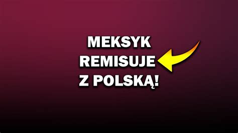 Studio Po Meczu Meksyk Polska Komentarz I Analiza Spotkania Youtube