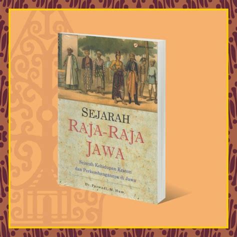 Sejarah Raja Raja Jawa Sejarah Kehidupan Kraton Dan Perkembangannya