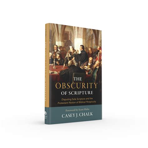 The Obscurity of Scripture: Disputing Sola Scriptura and the Protestant