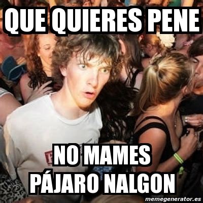 Meme Sudden Realization Ralph que quieres pene no mames PÃ JARO