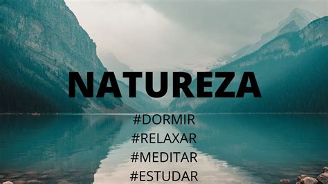 SOM DA NATUREZA PARA RELAXAR MEDITAR ESTUDAR E DORMIR 20 MINUTOS