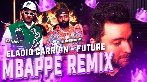 REACCIONANDO a ELADIO CARRIÓN FUTURE MBAPPÉ REMIX YouTube