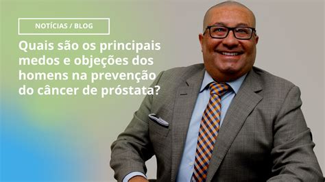 Quais S O Os Principais Medos E Obje Es Dos Homens Na Preven O Do