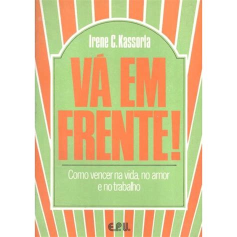 Va Em Frente Como Vencer Na Vida No Amor E No Trabalho Submarino