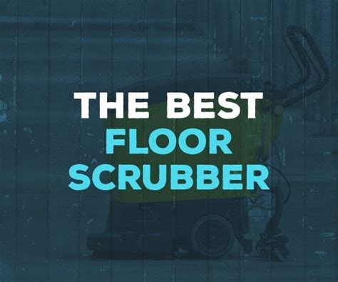 Best Floor Scrubber for 2025 - Complete Buying Guide & Reviews