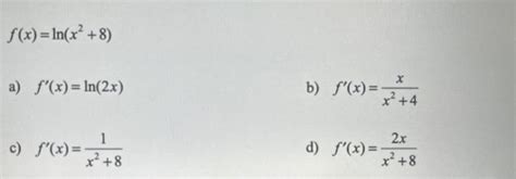 Solved F X Ln X2 8 A F′ X Ln 2x B F′ X X2 4x C