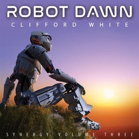 Stream Clifford White Listen To Robot Dawn Playlist Online For Free