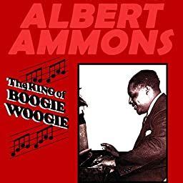 The King Of Boogie Woogie By Albert Ammons On Amazon Music